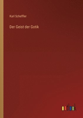 Karl Scheffler - Geist der Gotik, Häftad