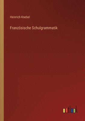 Franzsische Schulgrammatik 1