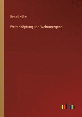 bokomslag Weltschpfung und Weltuntergang