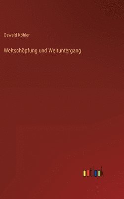 bokomslag Weltschpfung und Weltuntergang