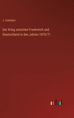 bokomslag Der Krieg zwischen Frankreich und Deutschland in den Jahren 1870/71