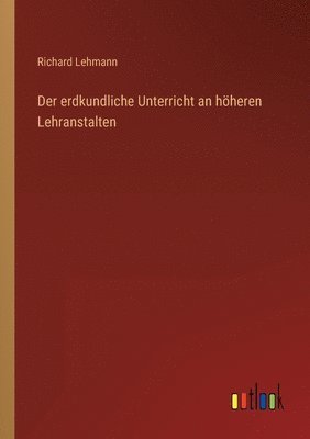 bokomslag Der erdkundliche Unterricht an hheren Lehranstalten