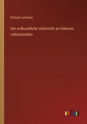erdkundliche Unterricht an höheren Lehranstalten