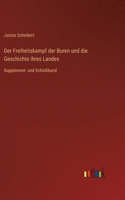 bokomslag Der Freiheitskampf der Buren und die Geschichte ihres Landes: Supplement- und Schlußband