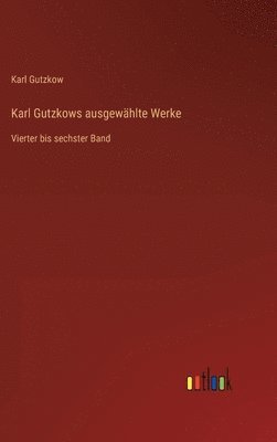 Karl Gutzkows ausgewhlte Werke 1