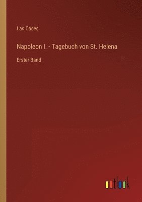 Napoleon I. - Tagebuch von St. Helena