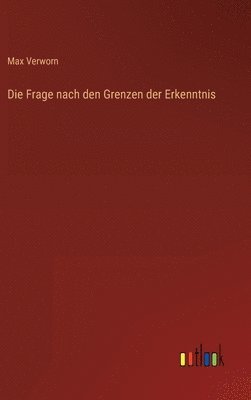 Frage nach den Grenzen der Erkenntnis 1