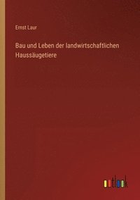 bokomslag Bau und Leben der landwirtschaftlichen Haussugetiere