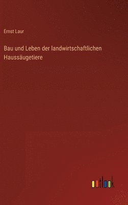 bokomslag Bau und Leben der landwirtschaftlichen Haussäugetiere