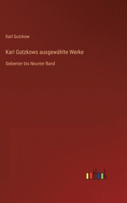 Karl Gutzkows ausgewhlte Werke 1