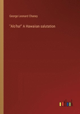 bokomslag &quot;Alo'ha!&quot; A Hawaiian salutation