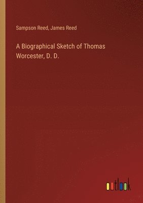 bokomslag A Biographical Sketch of Thomas Worcester, D. D.