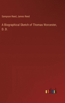 A Biographical Sketch of Thomas Worcester, D. D. 1