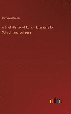 bokomslag A Brief History of Roman Literature for Schools and Colleges