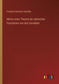 bokomslag Abriss einer Theorie der abelschen Functionen von drei Variabeln