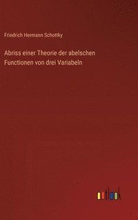 bokomslag Abriss einer Theorie der abelschen Functionen von drei Variabeln