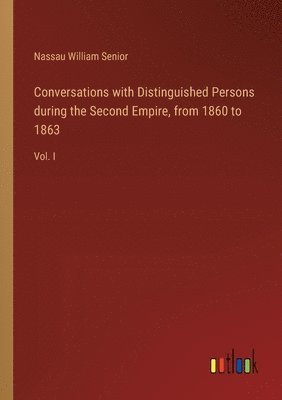 bokomslag Conversations with Distinguished Persons during the Second Empire, from 1860 to 1863