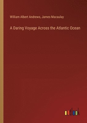 A Daring Voyage Across the Atlantic Ocean 1