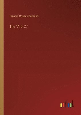Francis Cowley Burnand - "A.D.C.", Häftad