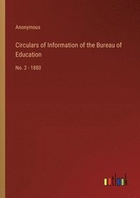 bokomslag Circulars of Information of the Bureau of Education