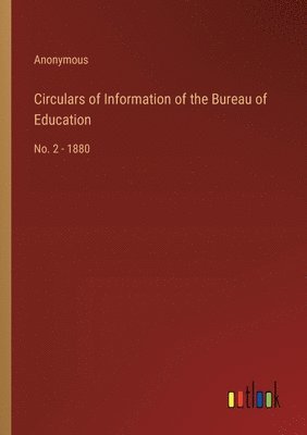 bokomslag Circulars of Information of the Bureau of Education