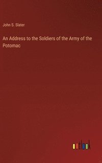 bokomslag An Address to the Soldiers of the Army of the Potomac