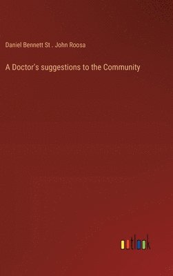 bokomslag A Doctor's suggestions to the Community