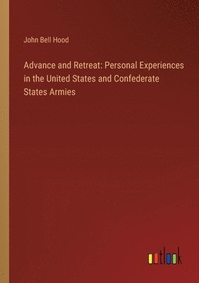 John Bell Hood - Advance and Retreat, Häftad