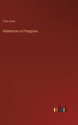 Adventures in Patagonia 1