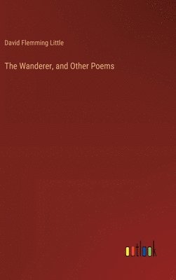 bokomslag The Wanderer, and Other Poems