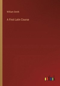 bokomslag A First Latin Course