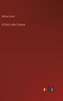 bokomslag A First Latin Course