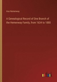 bokomslag A Genealogical Record of One Branch of the Hemenway Family, from 1634 to 1880