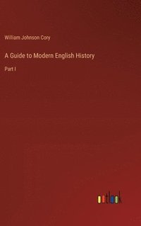 bokomslag A Guide to Modern English History