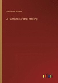 bokomslag A Handbook of Deer-stalking