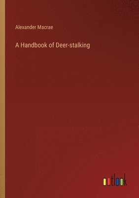 A Handbook of Deer-stalking 1