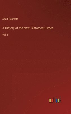 A History of the New Testament Times 1