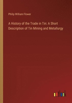 bokomslag History of the Trade in Tin