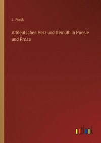 bokomslag Altdeutsches Herz und Gemth in Poesie und Prosa