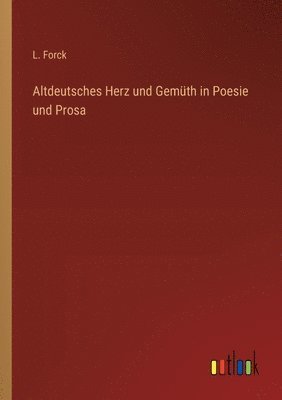 bokomslag Altdeutsches Herz und Gemüth in Poesie und Prosa