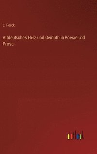 bokomslag Altdeutsches Herz und Gemth in Poesie und Prosa