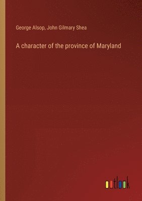 A character of the province of Maryland 1