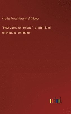 bokomslag &quot;New views on Ireland&quot;, or Irish land