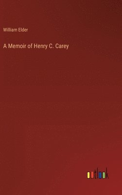 A Memoir of Henry C. Carey 1