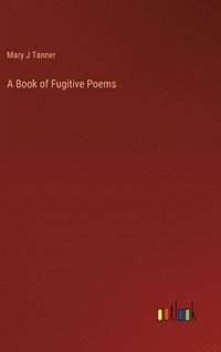 bokomslag A Book of Fugitive Poems