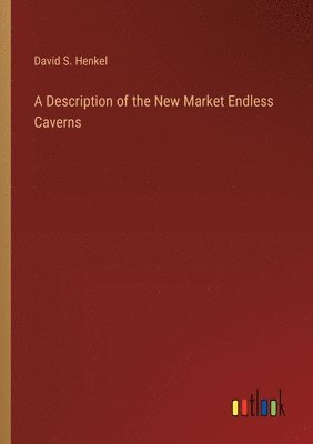 bokomslag A Description of the New Market Endless Caverns