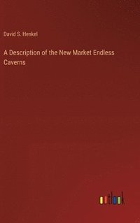 bokomslag A Description of the New Market Endless Caverns