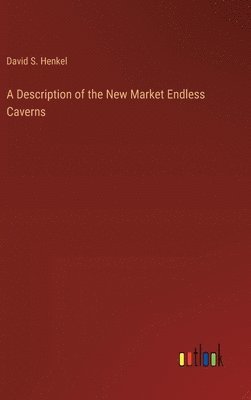 bokomslag A Description of the New Market Endless Caverns