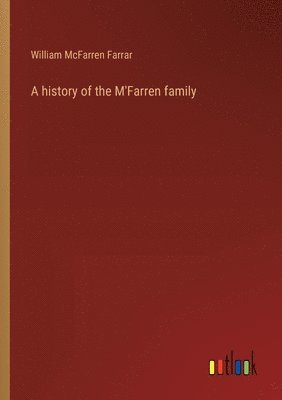 bokomslag A history of the M'Farren family