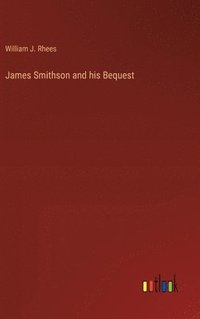 bokomslag James Smithson and his Bequest